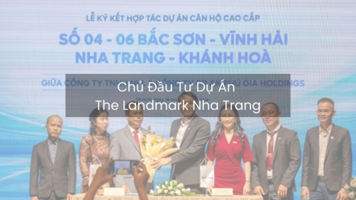 Chủ Đầu Tư Dự Án The Landmark Nha Trang